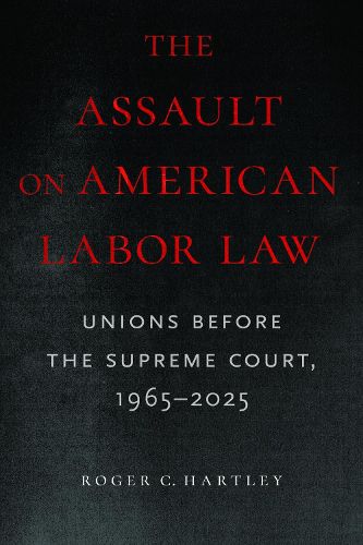 Cover image for The Assault on American Labor Law