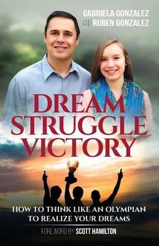 Cover image for Dream, Struggle, Victory: How to Think Like an Olympian to Realize Your Dreams