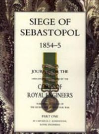 Cover image for Siege of Sebastopol 1854-55: Journal of the Operations Conducted by the Corps of Royal Engineers