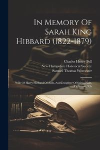 Cover image for In Memory Of Sarah King Hibbard (1822-1879)