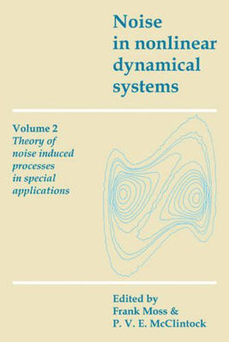 Cover image for Noise in Nonlinear Dynamical Systems: Volume 2, Theory of Noise Induced Processes in Special Applications