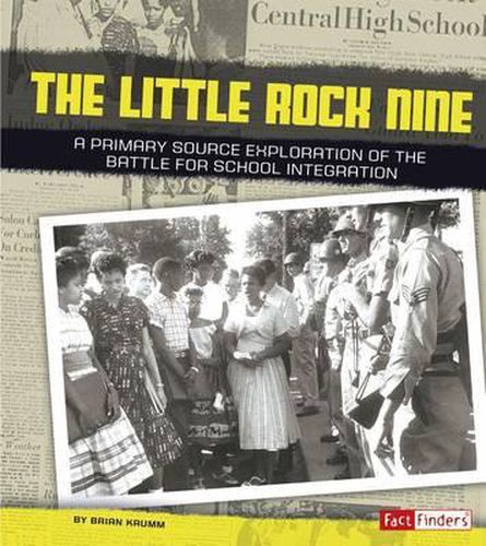 Cover image for The Little Rock Nine: A Primary Source Exploration of the Battle for School Integration