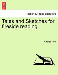 Cover image for Tales and Sketches for Fireside Reading.