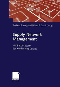 Cover image for Supply Network Management: Mit Best Practice Der Konkurrenz Voraus