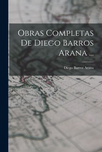 Cover image for Obras Completas De Diego Barros Arana ...