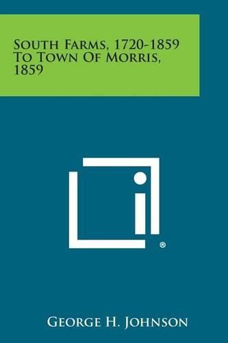 Cover image for South Farms, 1720-1859 to Town of Morris, 1859