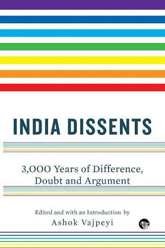 Cover image for India Dissents: 3,000 Years of Difference, Doubt and Argument