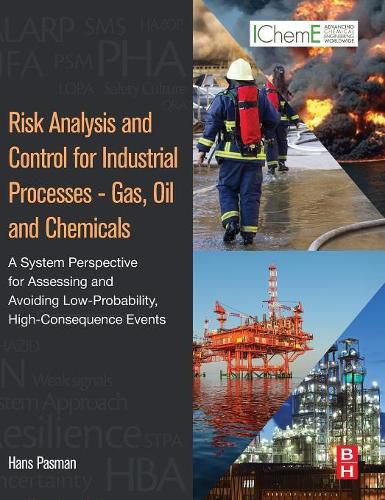 Cover image for Risk Analysis and Control for Industrial Processes - Gas, Oil and Chemicals: A System Perspective for Assessing and Avoiding Low-Probability, High-Consequence Events