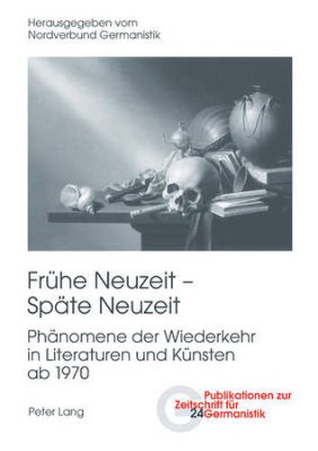 Cover image for Fruehe Neuzeit - Spaete Neuzeit: Phaenomene Der Wiederkehr in Literaturen Und Kuensten AB 1970