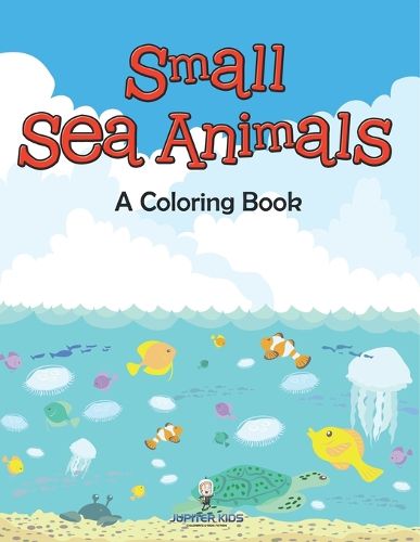 Cover image for Small Sea Animals (A Coloring Book)