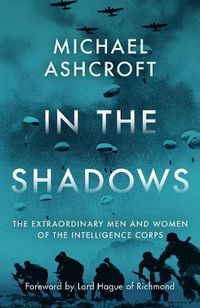 Cover image for In the Shadows: The extraordinary men and women of the Intelligence Corps