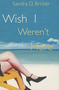 Cover image for Wish I Weren't Here