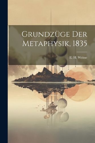 Cover image for Grundzuege Der Metaphysik, 1835
