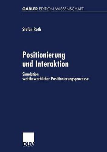 Cover image for Positionierung und Interaktion: Simulation wettbewerblicher Positionierungsprozesse