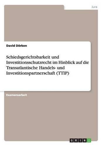 Cover image for Schiedsgerichtsbarkeit und Investitionsschutzrecht im Hinblick auf die Transatlantische Handels- und Investitionspartnerschaft (TTIP)