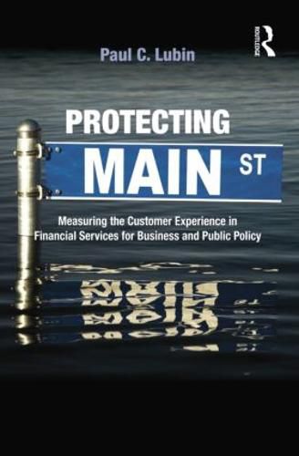 Cover image for Protecting Main Street: Measuring the Customer Experience in Financial Services for Business and Public Policy