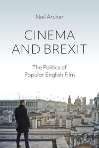 Cover image for Cinema and Brexit: The Politics of Popular English Film