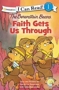 Cover image for The Berenstain Bears, Faith Gets Us Through: Level 1