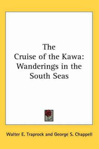 Cover image for The Cruise of the Kawa: Wanderings in the South Seas