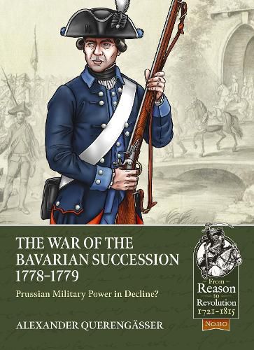 Cover image for The Bavarian War of Succession, 1778-79: Prussian Military Power in Decline