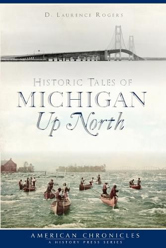 Historic Tales of Michigan Up North