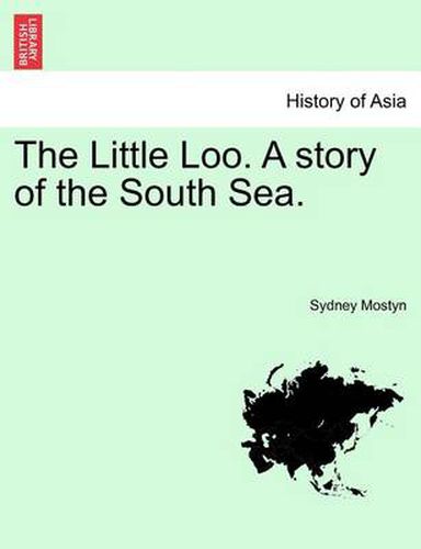 Cover image for The Little Loo. a Story of the South Sea. Vol. I.