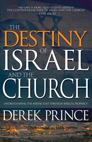 Cover image for The Destiny of Israel and the Church: Understanding the Middle East Through Biblical Prophecy