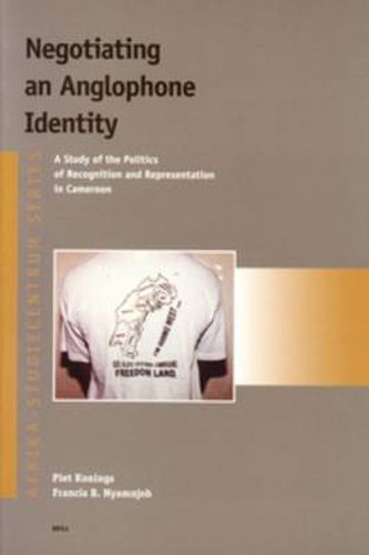 Cover image for Negotiating an Anglophone Identity: A Study of the Politics of Recognition and Representation in Cameroon