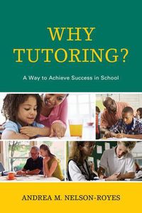 Cover image for Why Tutoring?: A Way to Achieve Success in School