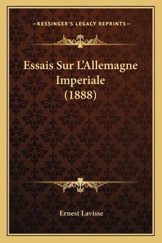 Essais Sur L'Allemagne Imperiale (1888)