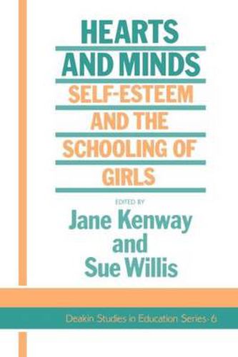 Cover image for Hearts And Minds: Self-Esteem And The Schooling Of Girls