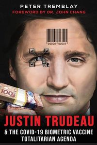 Cover image for Justin Trudeau and The COVID-19 Biometric Vaccine Totalitarian Agenda