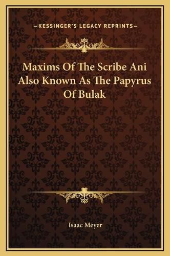 Cover image for Maxims of the Scribe Ani Also Known as the Papyrus of Bulak