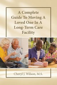 Cover image for A Complete Guide To Moving A Loved One In A Long-Term Care Facility
