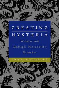 Cover image for Creating Hysteria: Women and Multiple Personality Disorder