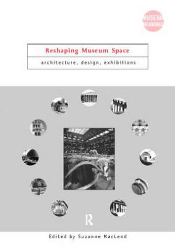 Cover image for Reshaping Museum Space: Architecture, Design, Exhibitions