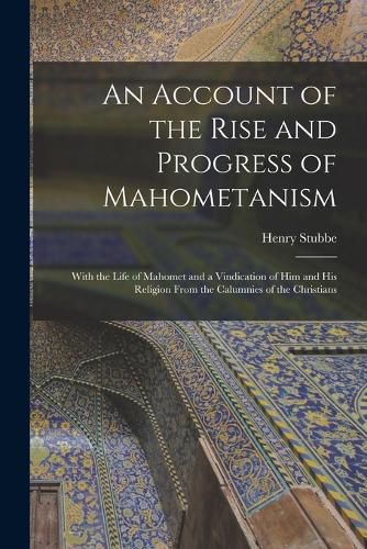 Cover image for An Account of the Rise and Progress of Mahometanism