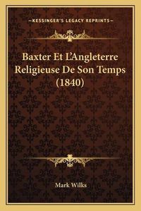 Cover image for Baxter Et L'Angleterre Religieuse de Son Temps (1840)