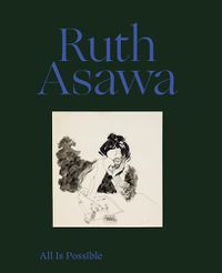 Cover image for Ruth Asawa: All Is Possible