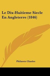 Cover image for Le Dix-Huitieme Siecle En Angleterre (1846)