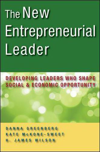 The New Entrepreneurial Leader: Developing Leaders Who Shape Social and Economic Opportunity