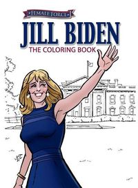 Cover image for Female Force: Jill Biden Coloring Book