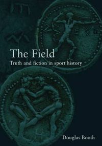 Cover image for The Field: Truth and Fiction in Sport History