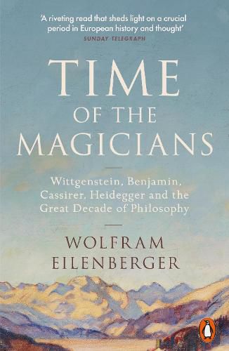 Time of the Magicians: The Great Decade of Philosophy, 1919-1929