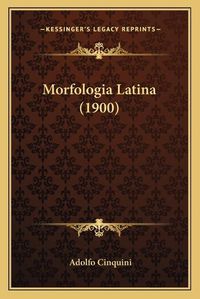 Cover image for Morfologia Latina (1900)