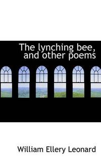 Cover image for The Lynching Bee, and Other Poems