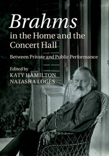 Cover image for Brahms in the Home and the Concert Hall: Between Private and Public Performance