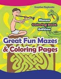 Cover image for Great Fun Mazes & Coloring Pages - Mazes Coloring Book Edition