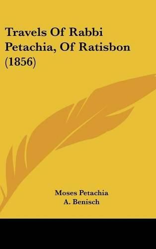 Cover image for Travels of Rabbi Petachia, of Ratisbon (1856)