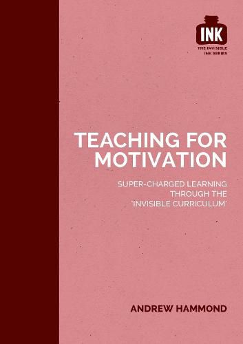 Cover image for Teaching for Motivation: Super-charged learning through 'The Invisible Curriculum